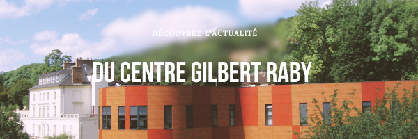 Actualités 2023 du Centre Gilbert Raby
