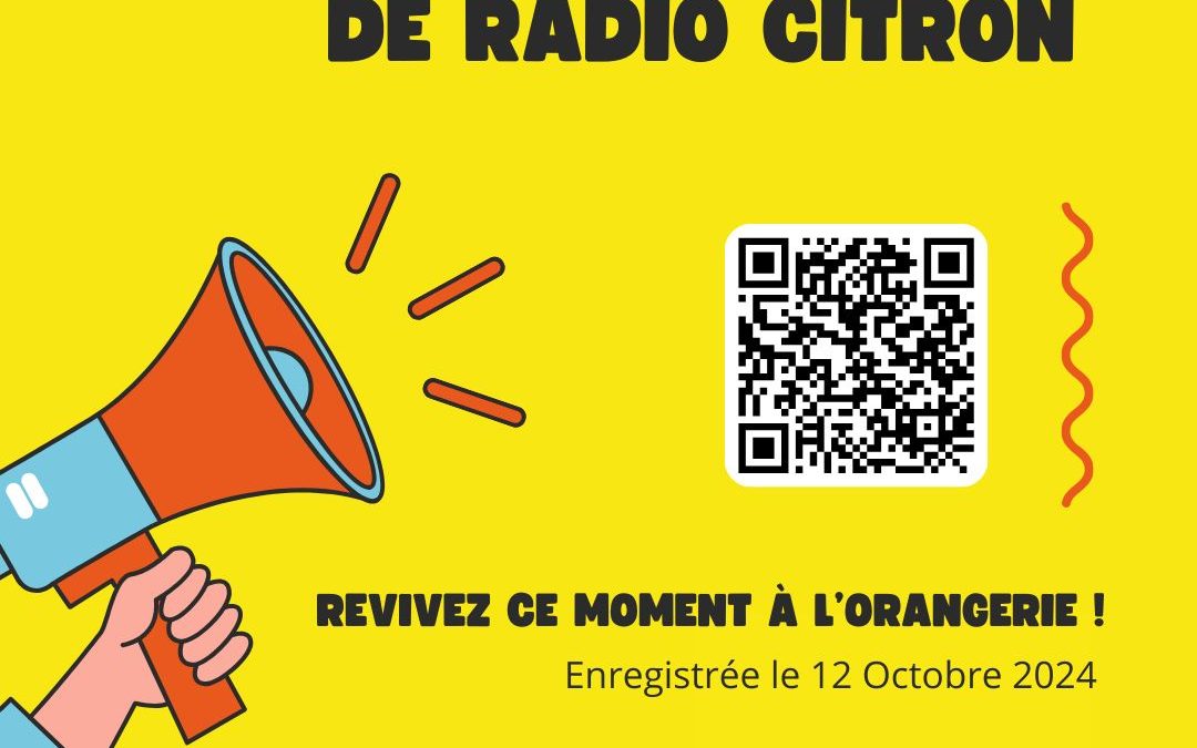 Radio Citron à l&rsquo;Orangerie !