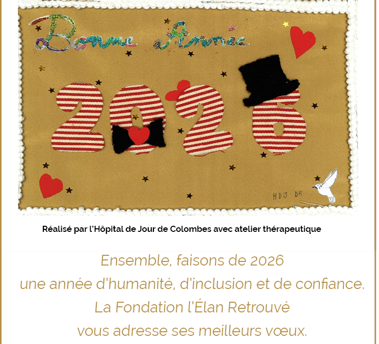 La Fondation l’Élan Retrouvé vous présente ses meilleurs vœux pour cette année 2026